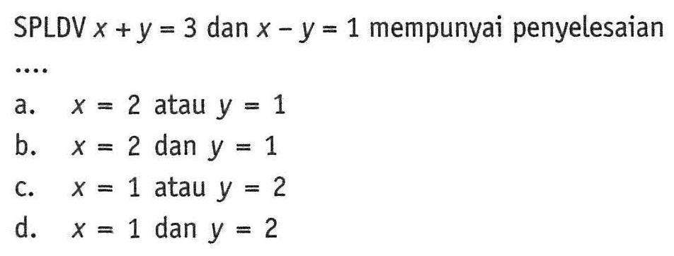 SPLDV x + y = 3 dan x - y = 1 mempunyai penyelesaian ....