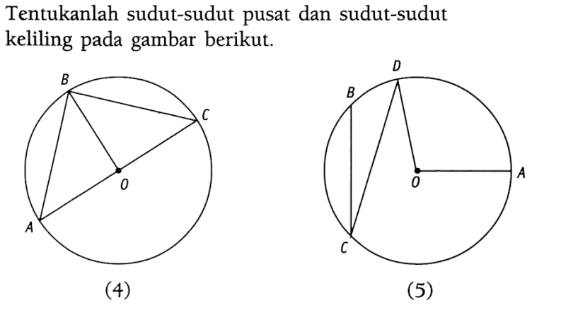 Tentukanlah sudut-sudut pusat dan sudut-sudut keliling pada gambar berikut. (4) (5) 