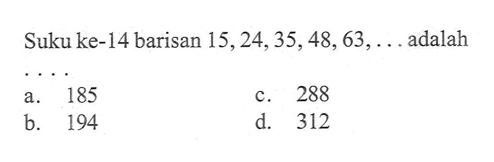 Suku ke-14 barisan 15,24,35,48,63, ... adalah 