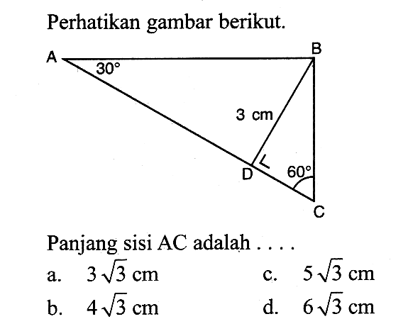 Perhatikan gambar berikut.Panjang sisi AC adalah ... 