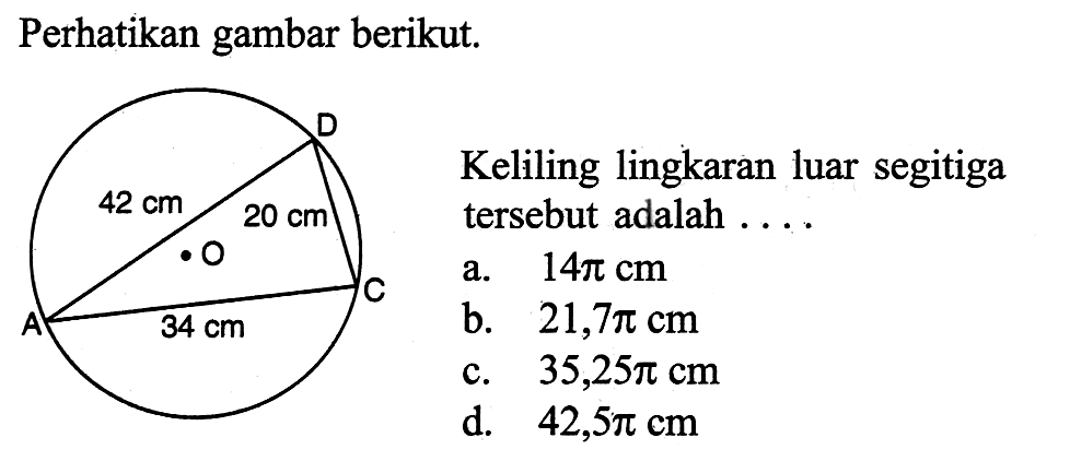 Perhatikan gambar berikut.Keliling lingkaran luar segitiga tersebut adalah ....