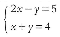 2x - y = 5 x + y = 4