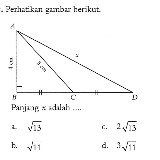 Perhatikan gambar berikut. A 4 cm 5 cm x B      C         DPanjang  x  adalah ....