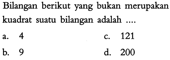 Bilangan berikut yang bukan merupakan kuadrat suatu bilangan adalah