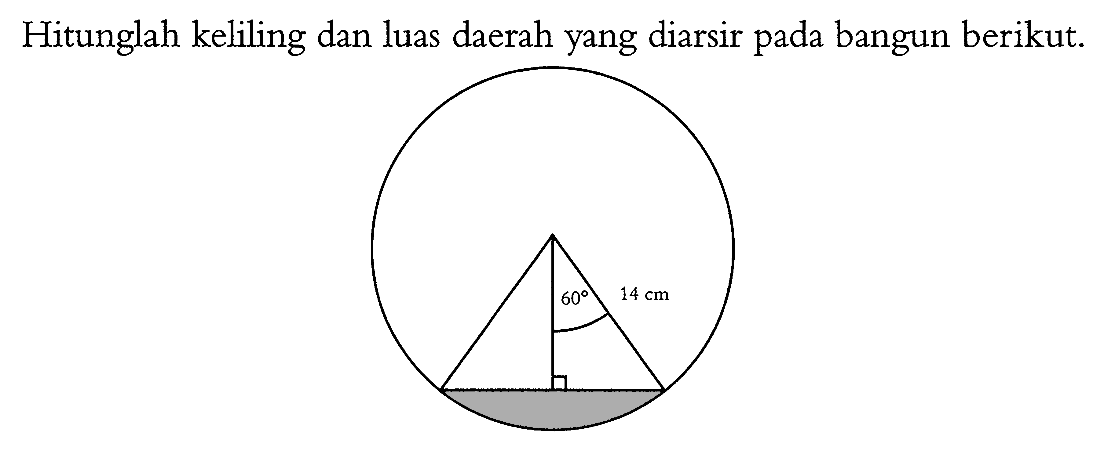 Hitunglah keliling dan luas daerah yang diarsir pada bangun berikut.60 14 cm