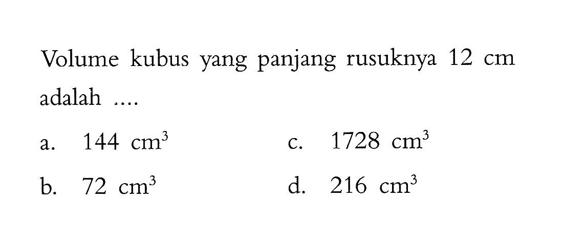 Volume kubus yang panjang rusuknya 12 cm adalah....