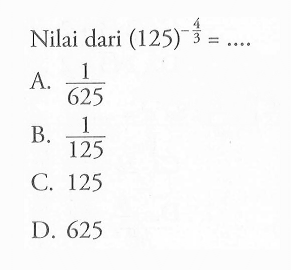 Nilai dari (125)^(-4/3) =...