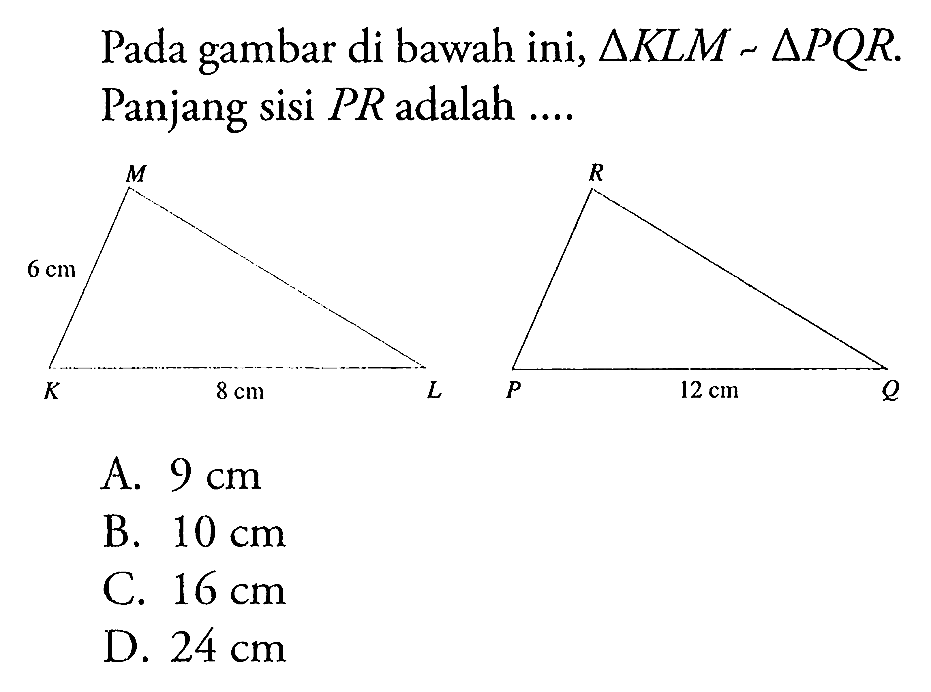 Pada gambar di bawah ini,  segitiga KLM kongruen segitiga PQR  Panjang sisi  PR  adalah ....