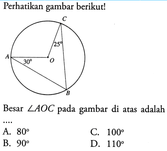 Perhatikan gambar berikut! C 25 A 30 O B Besar sudut AOC pada gambar di atas adalah.... 