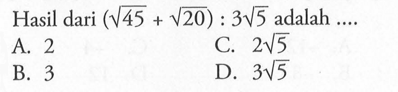 Hasil dari (45^(1/2) 20^(1/2)) 3 5^(1/2) adalah
