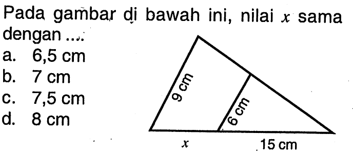 Pada gambar di bawah ini, nilai  x  sama dengan ....9 cm x 6 cm 15 cm