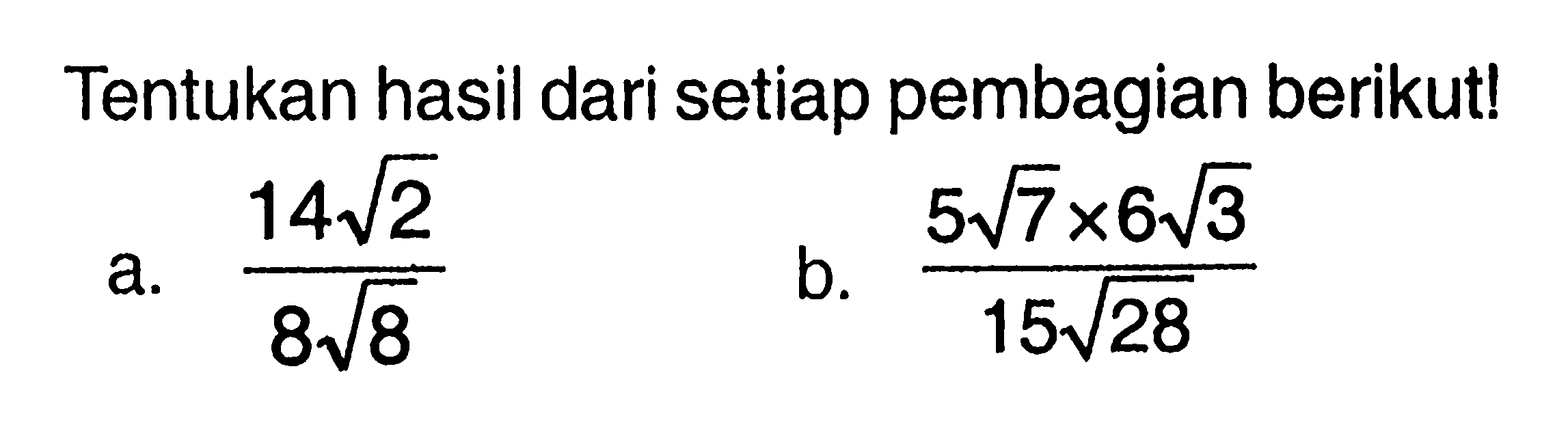 Tentukan hasil dari setiap pembagian berikutl 14v2 517 x6v3 a. b. 8v8 15v28