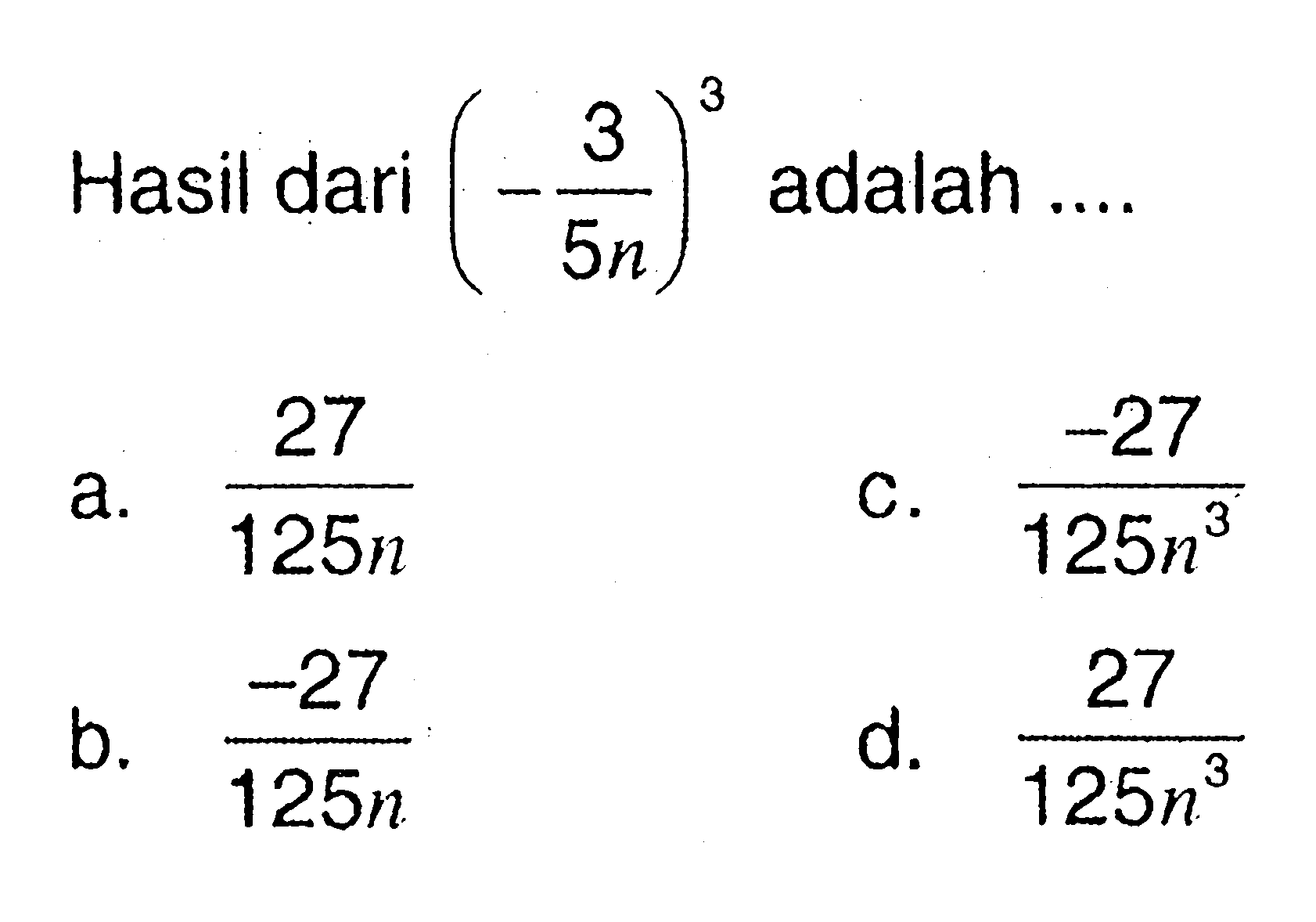 3 Hasil dari (-3/5n)^3 adalah....