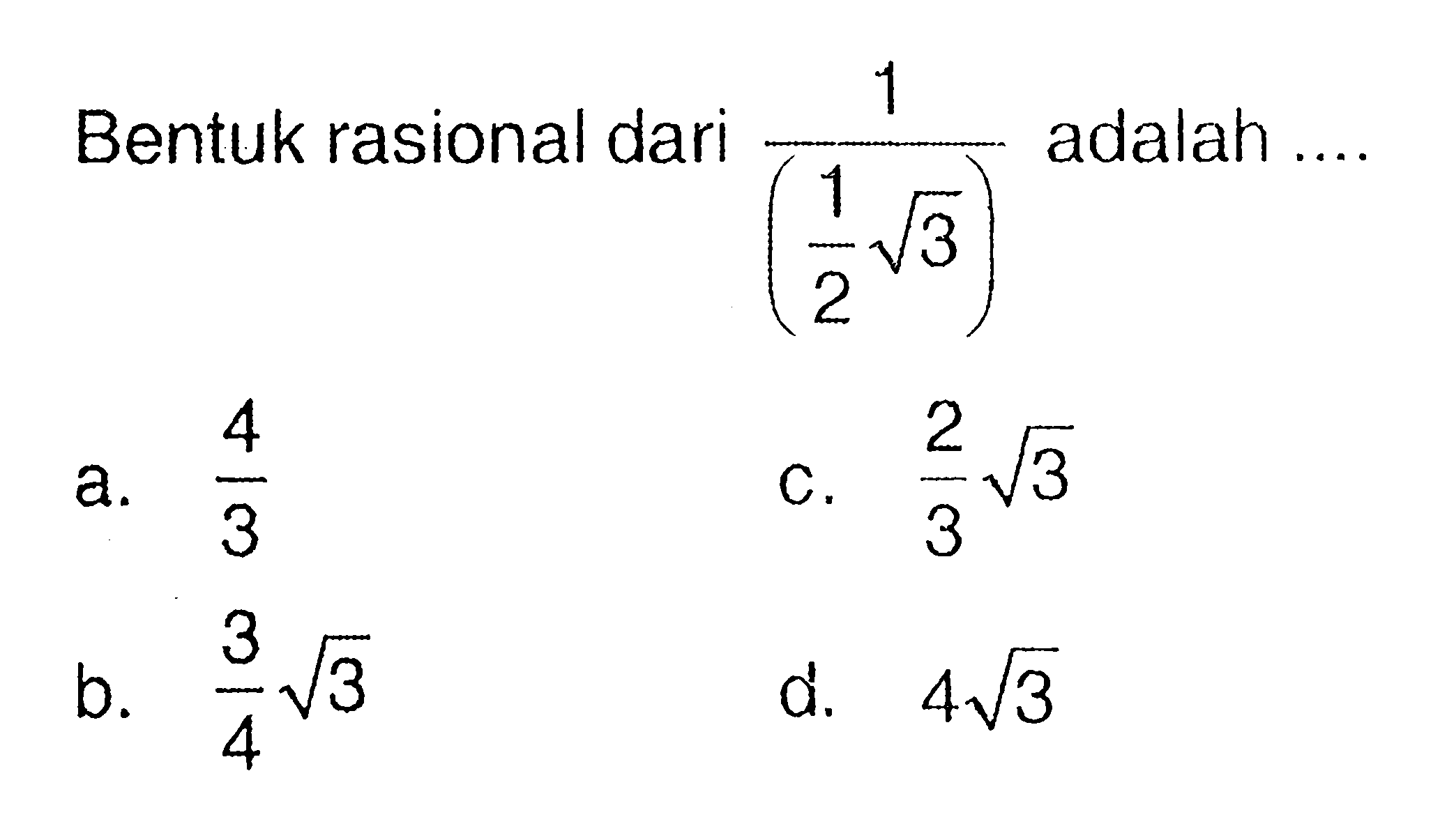 Bentuk rasional dari 1/(1/2 akar(3)) adalah....