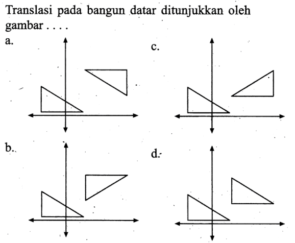 Translasi pada bangun datar ditunjukkan oleh gambar ... a. b. c. d.