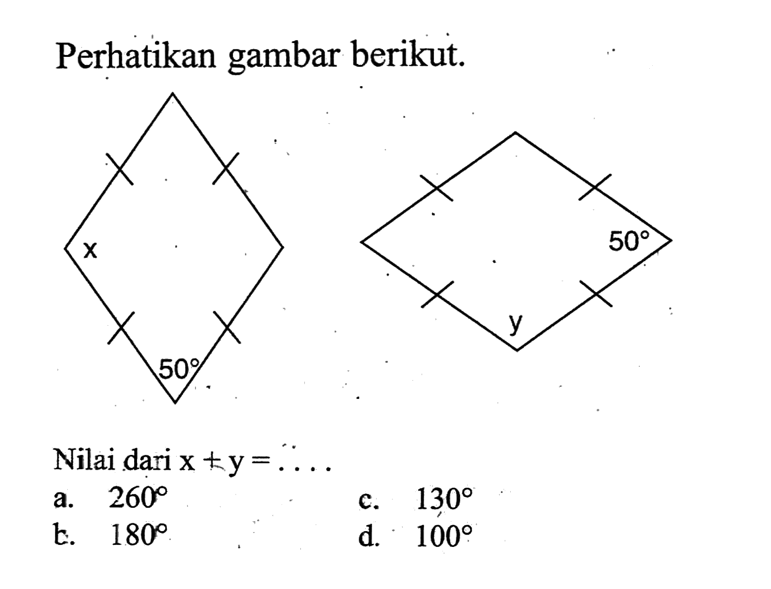 Perhatikan gambar berikut. x 50 y 50 Nilai dari x+y= ....