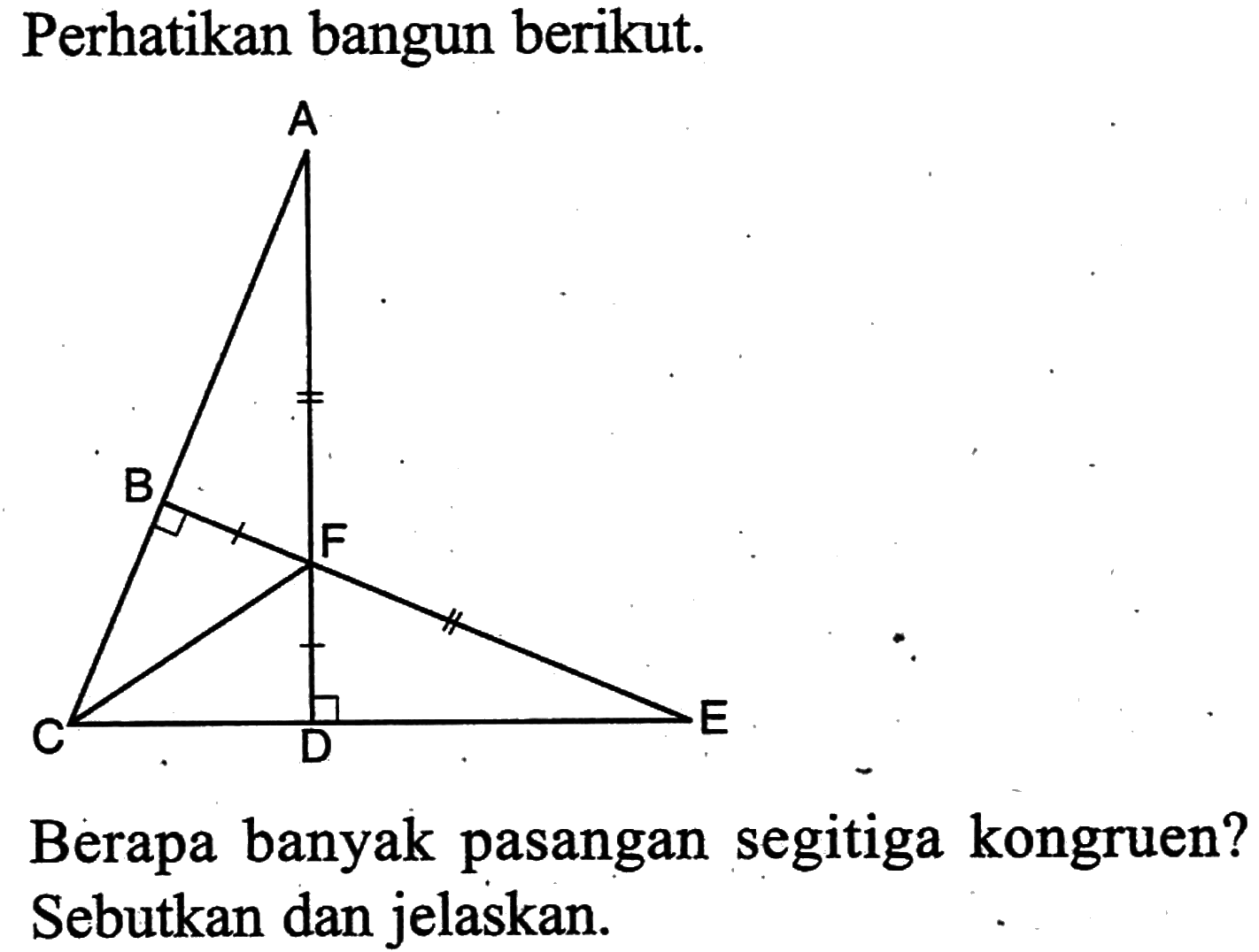 Perhatikan bangun berikut.Berapa banyak pasangan segitiga kongruen? Sebutkan dan jelaskan.