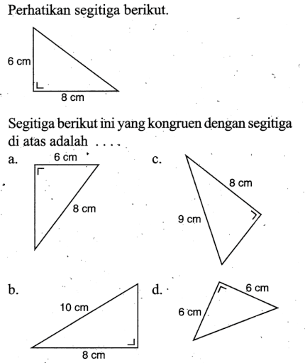 Perhatikan segitiga berikut.Segitiga berikut ini yang kongruen dengan segitiga di atas adalah  ... . 