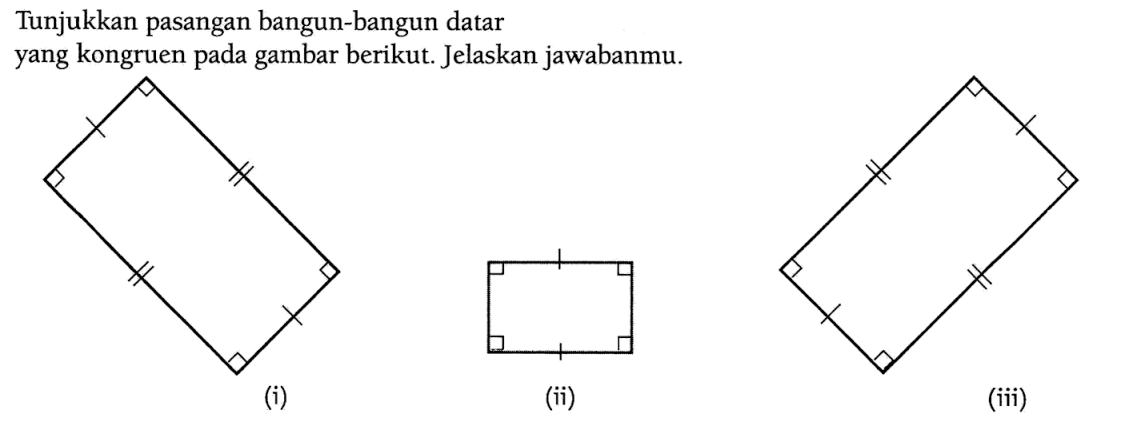 Tunjukkan pasangan bangun-bangun datar yang kongruen pada gambar berikut. Jelaskan jawabanmu.(i) (ii) (iii)