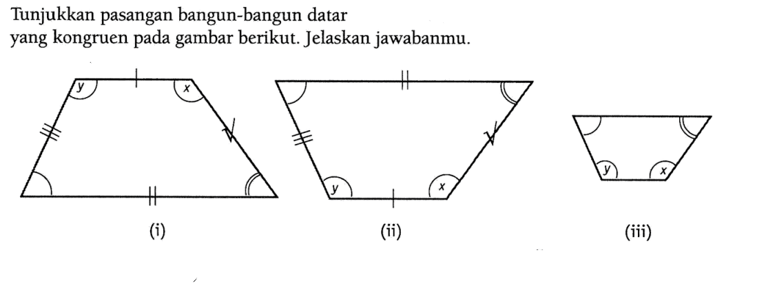 Tunjukkan pasangan bangun-bangun datar yang kongruen pada gambar berikut. Jelaskan jawabanmu. (i) (ii) (iii)