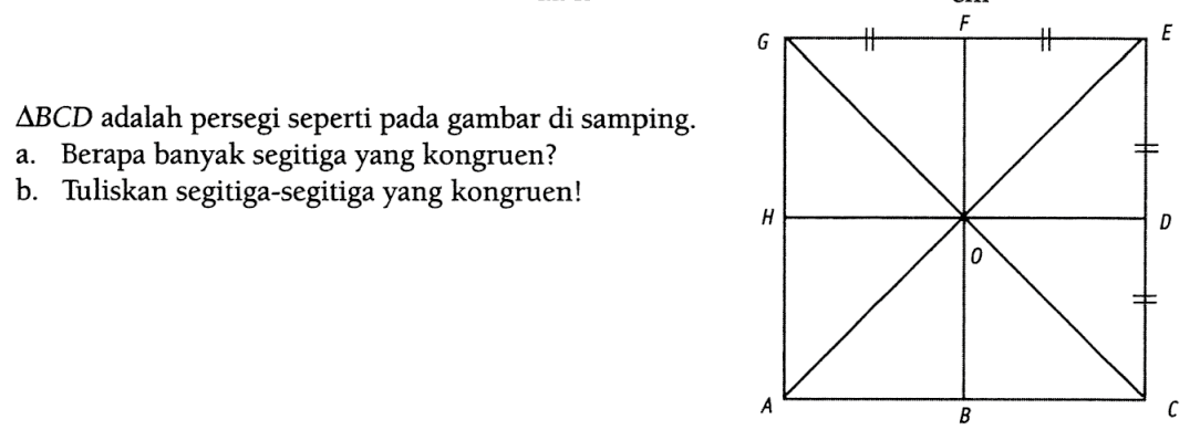  segitiga BCD adalah persegi seperti pada gambar di samping.a. Berapa banyak segitiga yang kongruen?b. Tuliskan segitiga-segitiga yang kongruen!