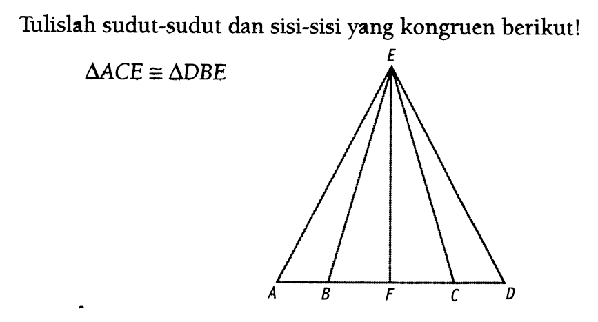 Tulislah sudut-sudut dan sisi-sisi yang kongruen berikut!  segitiga ACE kongruen segitiga DBE 