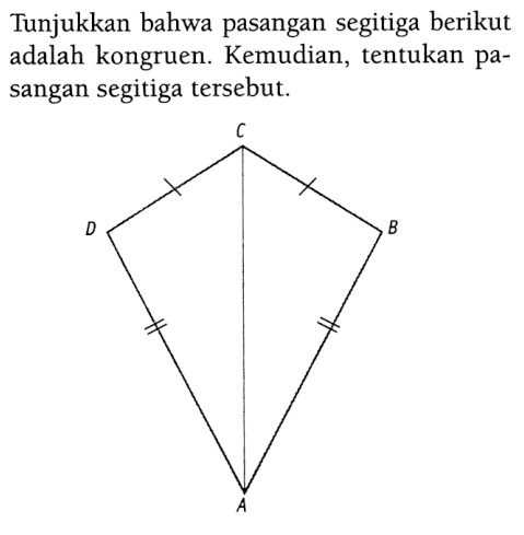 Tunjukkan bahwa pasangan segitiga berikut adalah kongruen. Kemudian, tentukan pasangan segitiga tersebut.