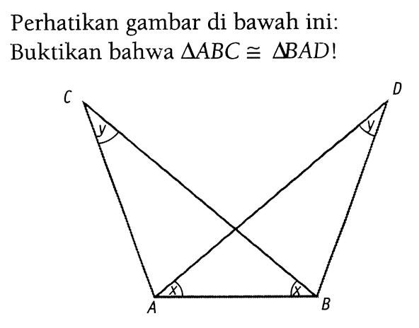 Perhatikan gambar di bawah ini:Buktikan bahwa  segitiga ABC kongruen segitiga BAD ! 