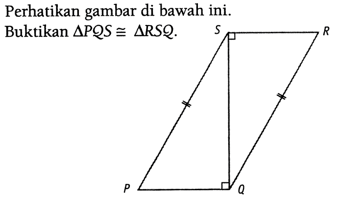 Perhatikan gambar di bawah ini.Buktikan segitiga PQS kongruen segitiga RSQ.