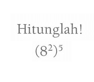 Hitunglah! (8^2)^5