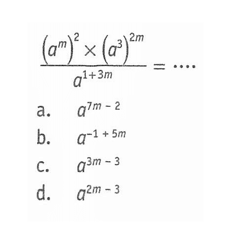 (a^m )^2 x (a^3 )^(2m) / a^(1 + 3m) = ....