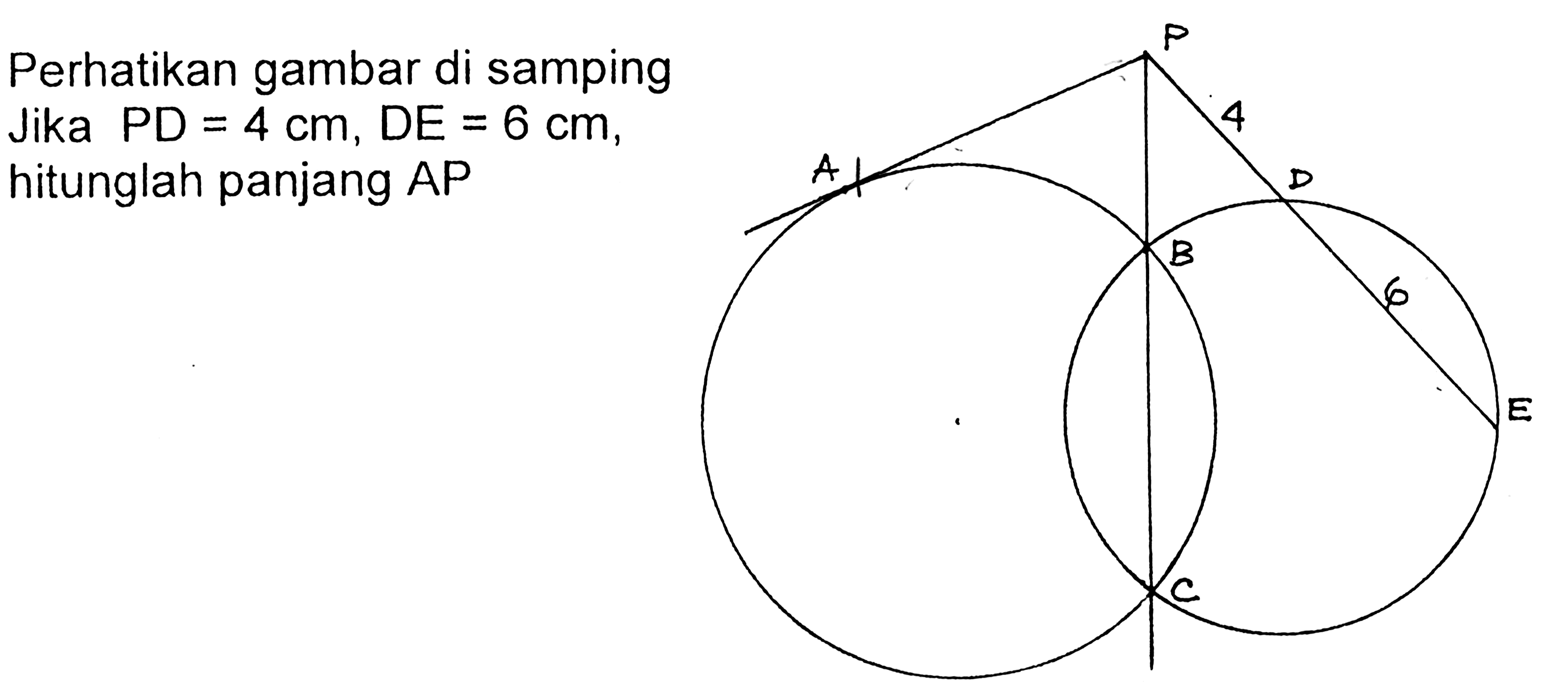 Perhatikan gambar di samping Jika  PD=4 cm, DE=6 cm , hitunglah panjang AP