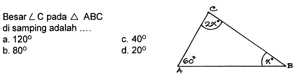 Besar sudut C pada segitiga ABC di samping adalah ....C A B 2x 60 x 