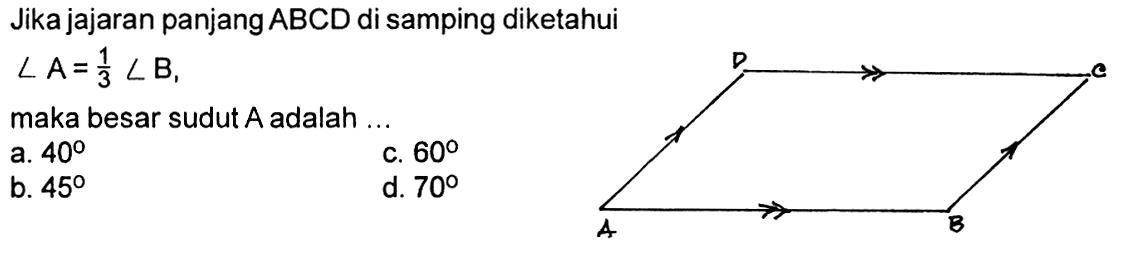 Jika jajaran panjang A B C D di samping diketahui sudut A=1/3 sudut B, maka besar sudut A adalah  ....