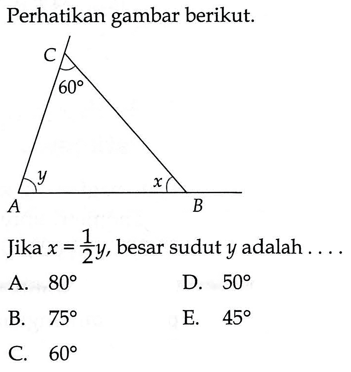 Perhatikan gambar berikut.Jika  x=1/2 y , besar sudut  y  adalah  ... 