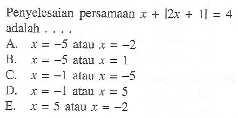 Penyelesaian persamaan x+|2x+1|=4 adalah ...