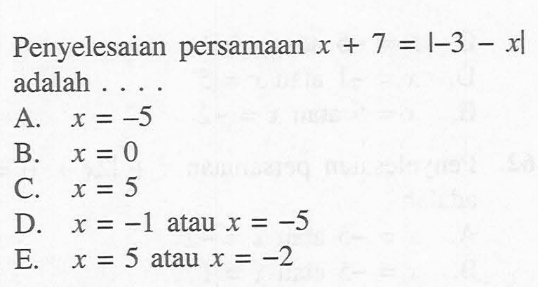 Pernyelesaian persamaan x+7=|-3-x| adalah ....