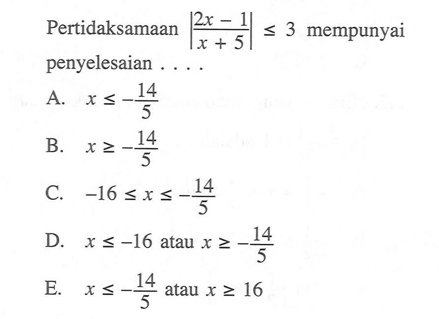 Pertidaksamaan |(2x-1)/(x+5)| <= 3 mempunyai penyelesaian