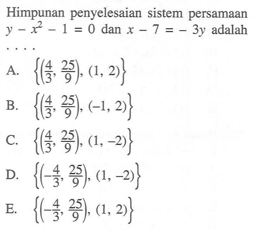 Himpunan penyelesaian sistem persamaan y -x^2- 1=0 dan x-7=-3y adalah