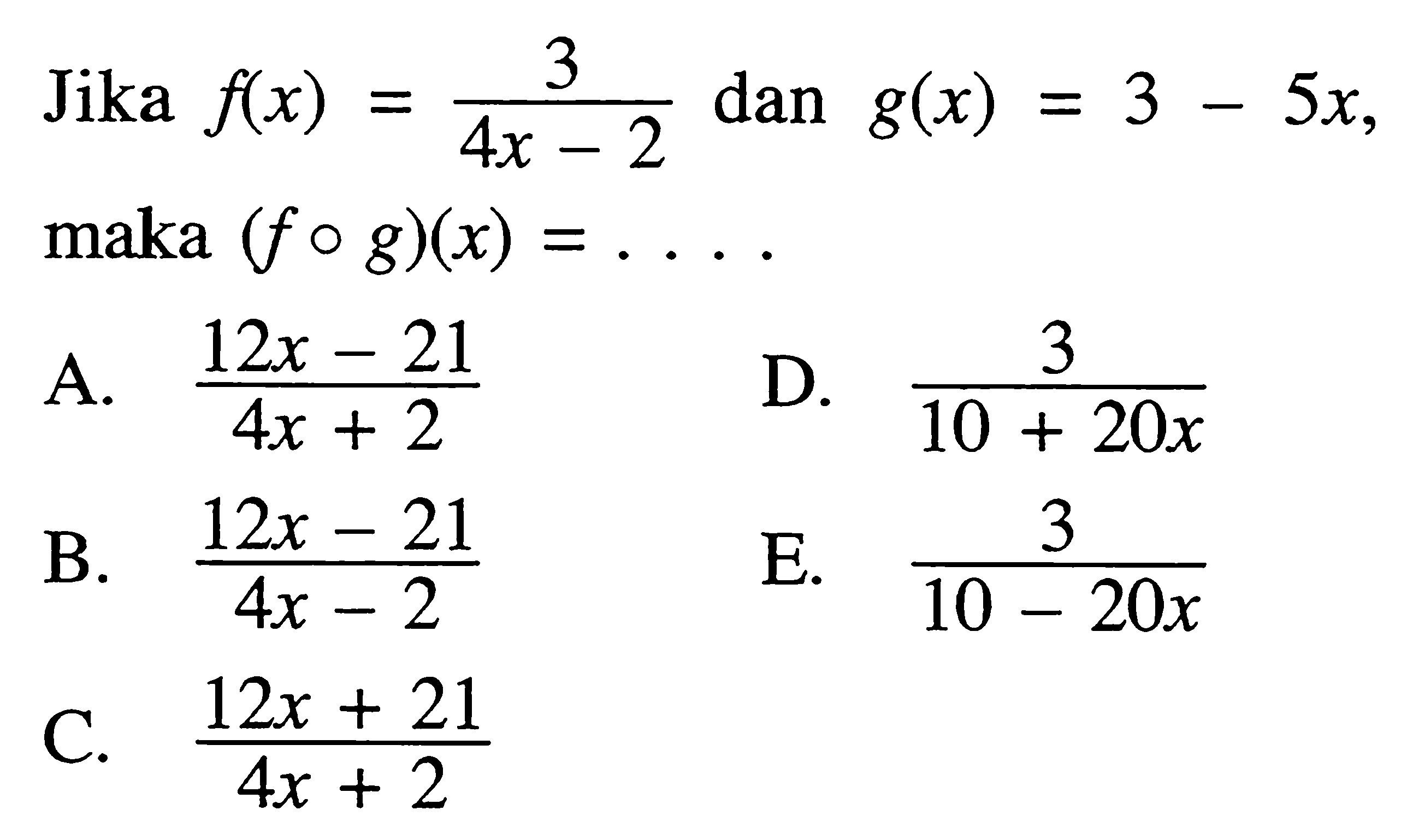 Jika f(x)=3/(4x-2) dan g(x)=3-5x maka(fog)(x)= ...