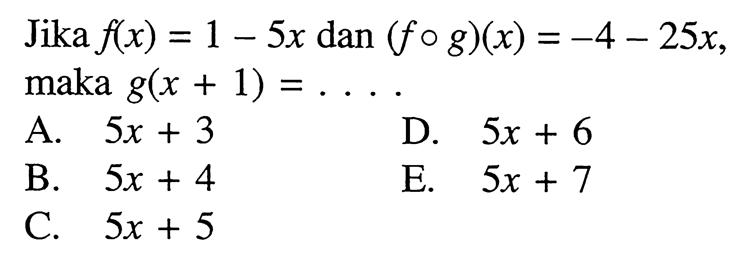 Jika  f(x)=1-5x dan (fog)(x)=-4-25x maka g(x+1)=... 