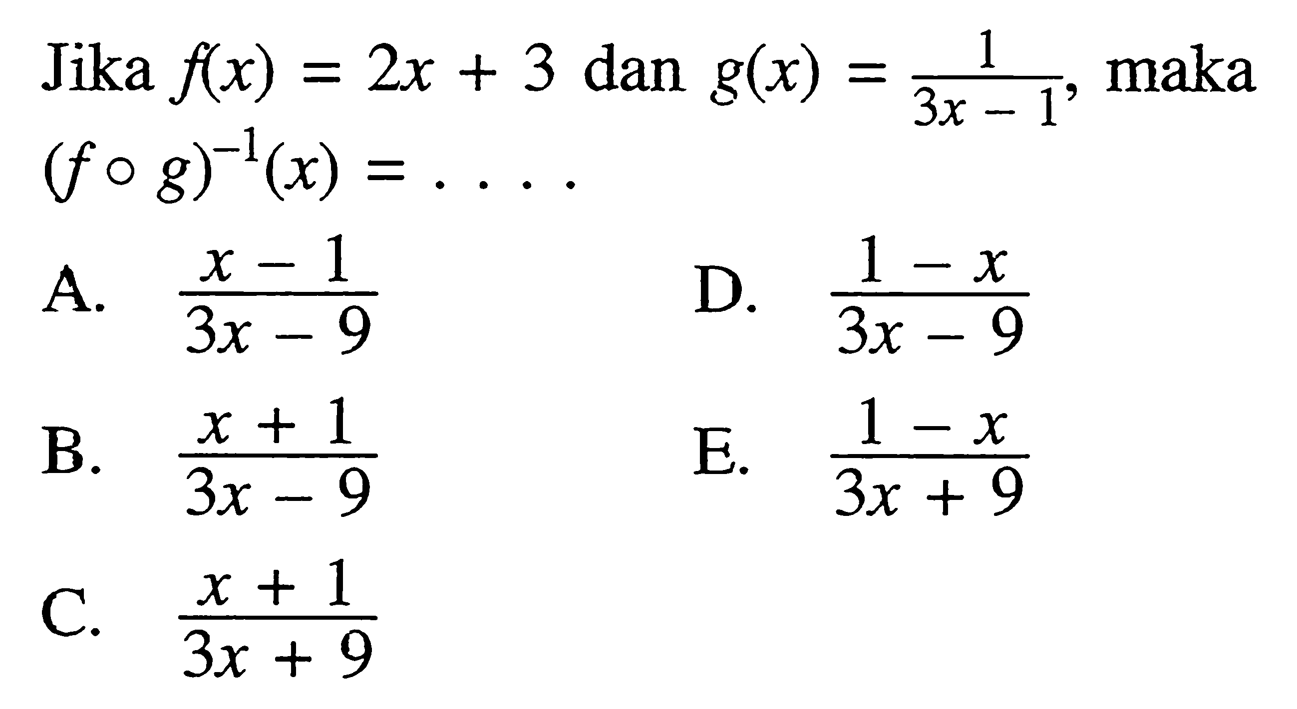 Jika f(x)=2x+3 dan g(x)=1/3x-1, maka (fog)^-1(x)=.... 