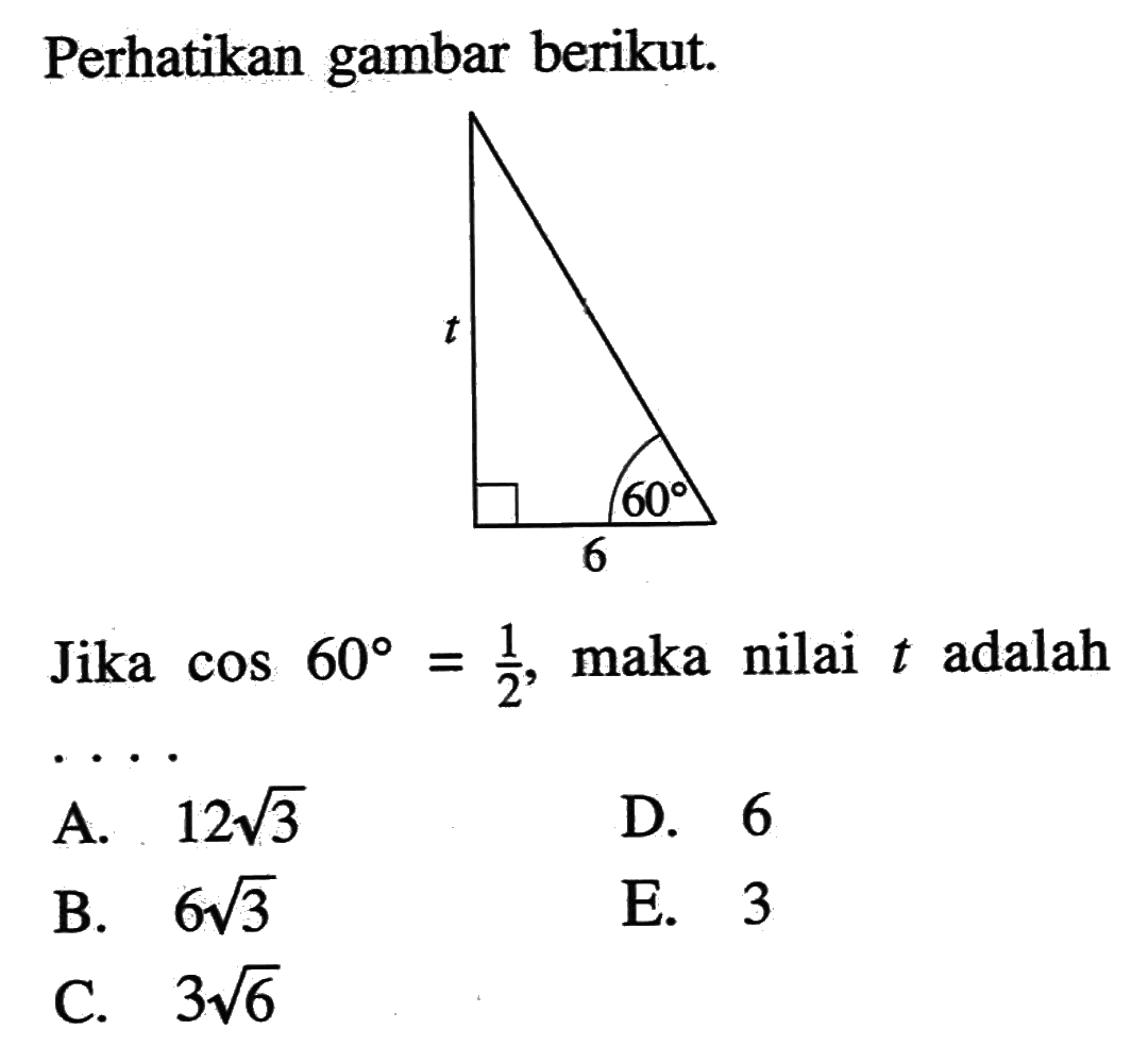 Perhatikan gambar berikut.Jika cos 60=1/2, maka nilai t adalah...