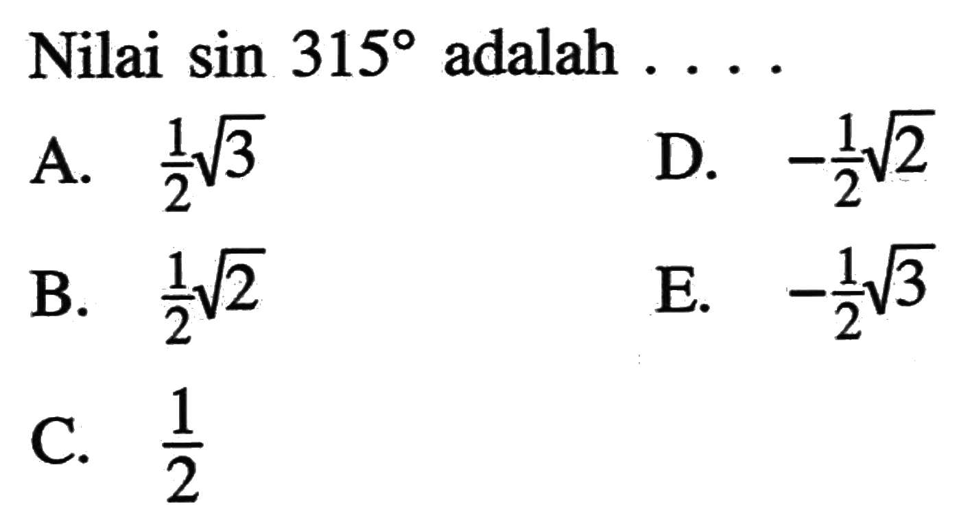 Nilai  sin 315  adalah  ...