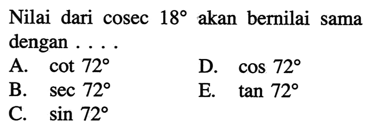 Nilai dari cosec 18 akan bernilai sama dengan 