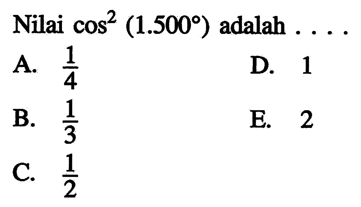 Nilai cos^2 (1.500) adalah ...