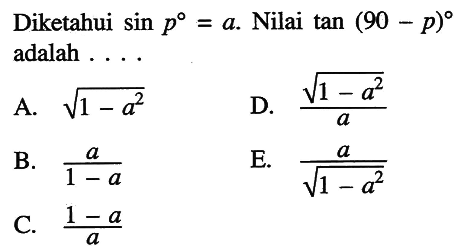 Diketahui sin p=a. Nilai tan (90-p) adalah ...