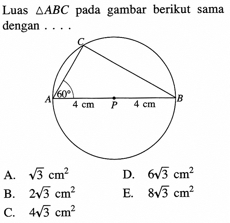 Luas segitiga ABC pada gambar berikut sama dengan . . . . 60 4 cm P 4 cm