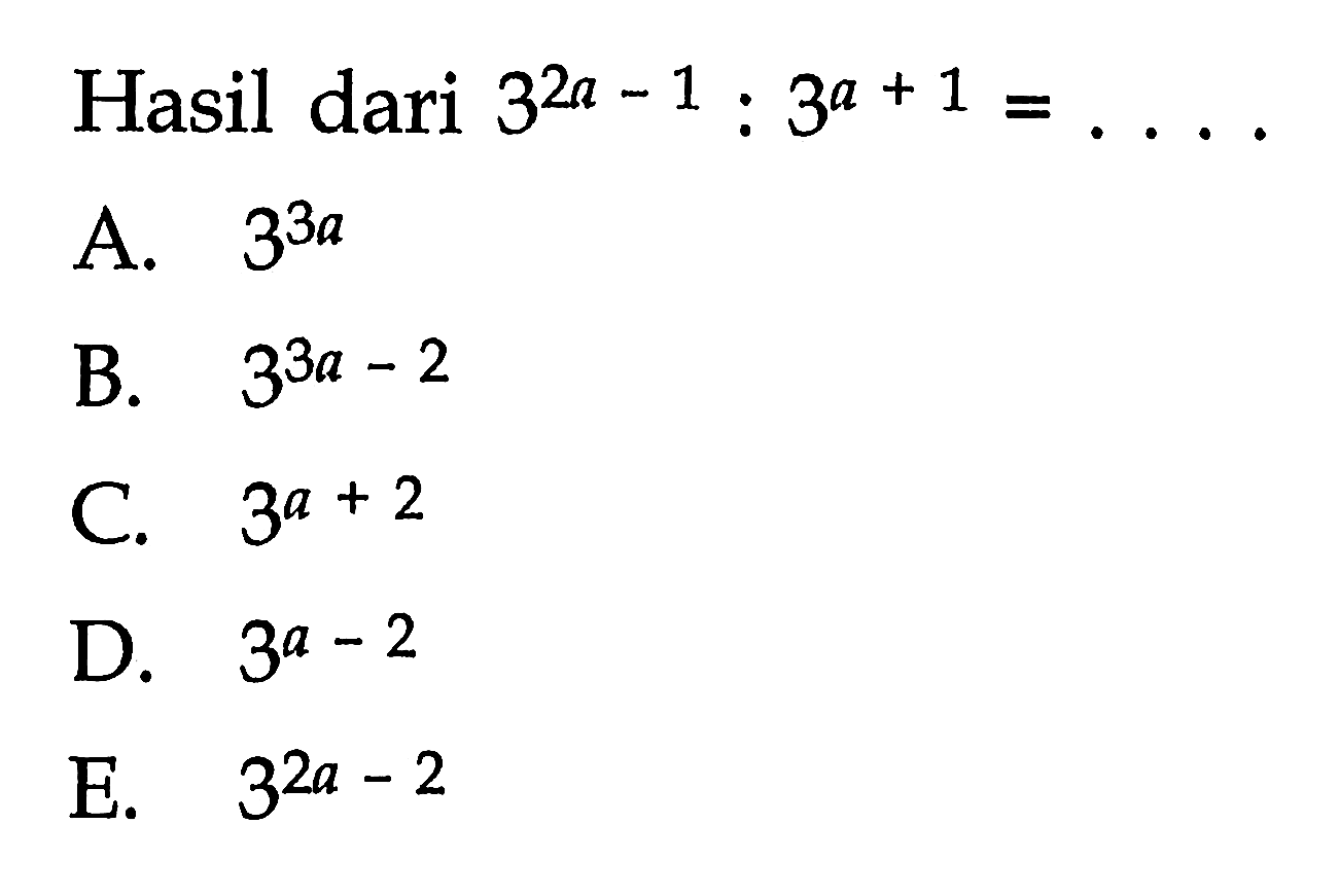 Hasil dari 3^(2a-1): 3^(a + 1) = 