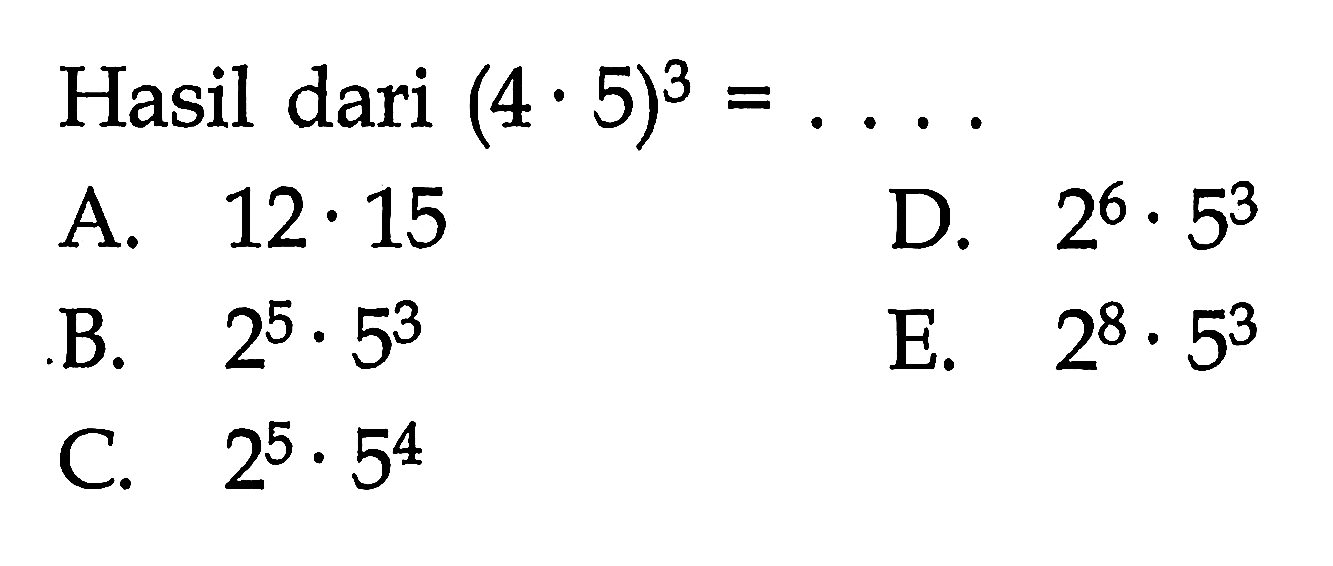 Hasil dari (4 . 5)^3 = ....